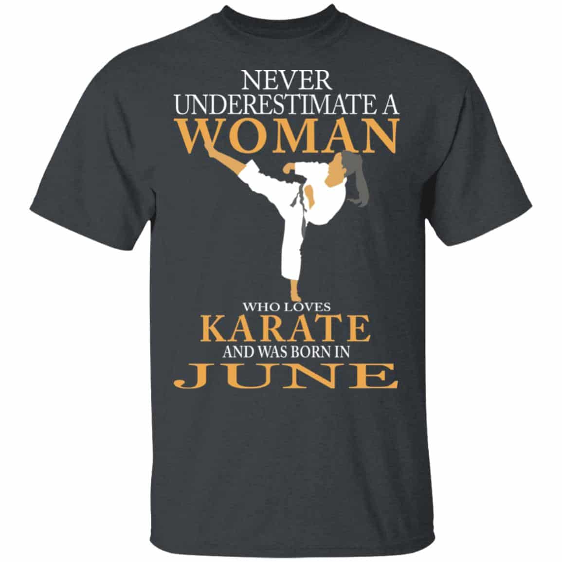 Never Underestimate A Woman Who Loves Karate And Was Born In June Shirt, Hoodie, Tank