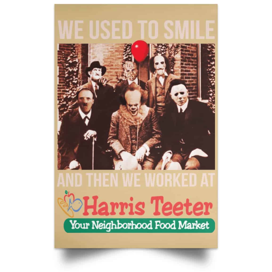 We Used To Smile And Then We Worked At Harris Teeter Posters