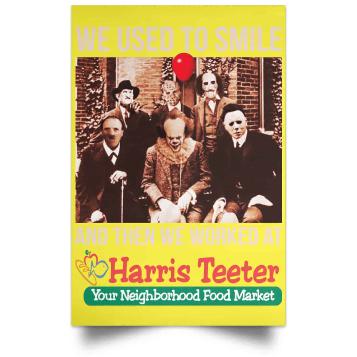 We Used To Smile And Then We Worked At Harris Teeter Posters