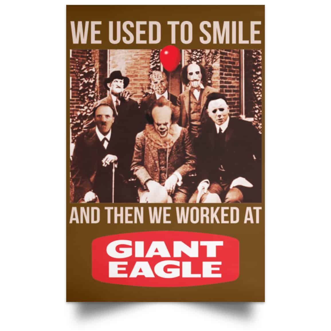 We Used To Smile And Then We Worked At Giant Eagle Posters