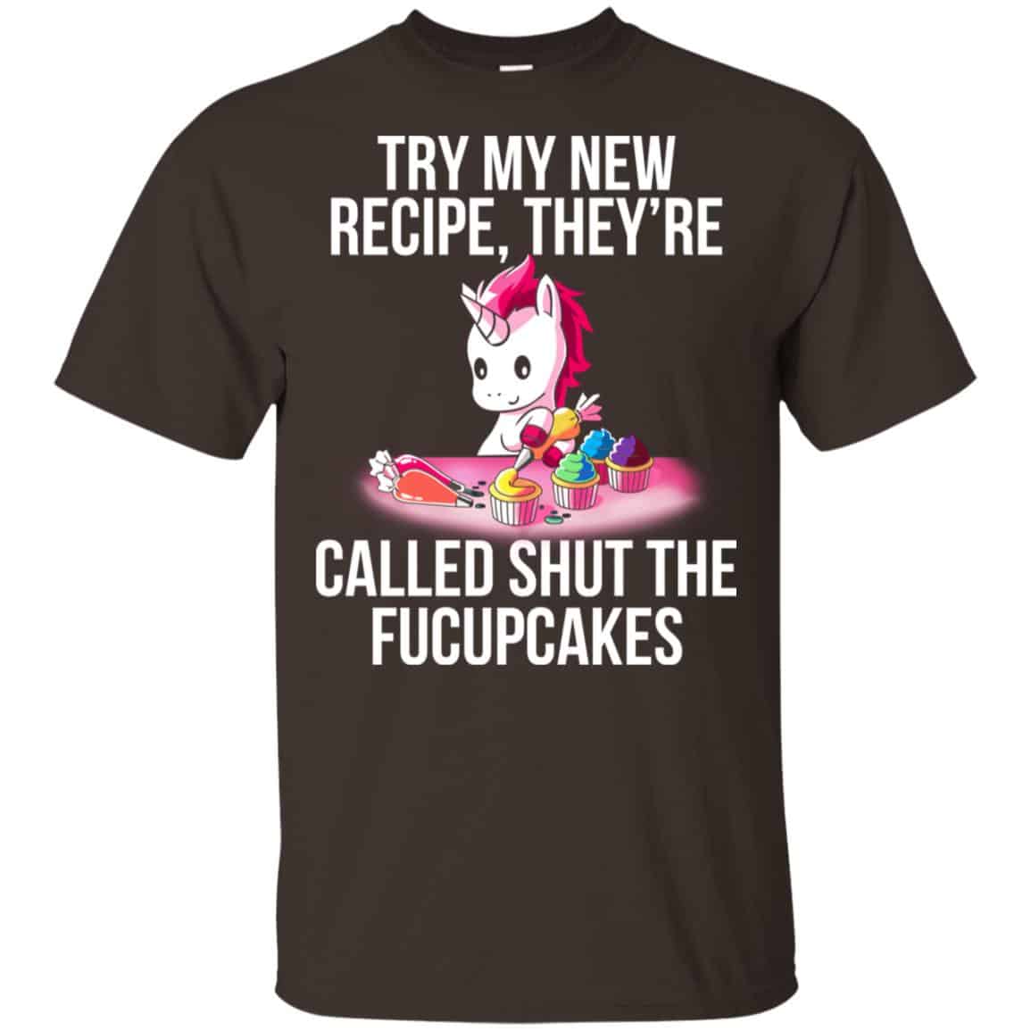 Unicorn: Try My New Recipe They’re Called Shut The Fucupcakes T-Shirts, Hoodie, Tank