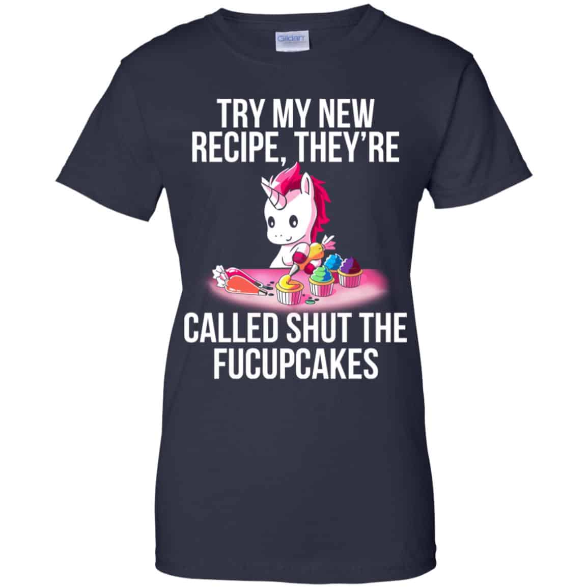 Unicorn: Try My New Recipe They’re Called Shut The Fucupcakes T-Shirts, Hoodie, Tank