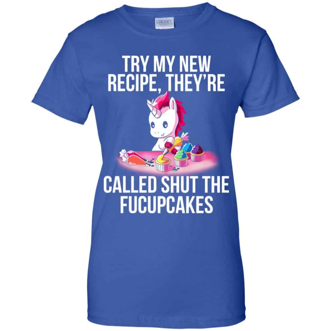 Unicorn: Try My New Recipe They’re Called Shut The Fucupcakes T-Shirts, Hoodie, Tank