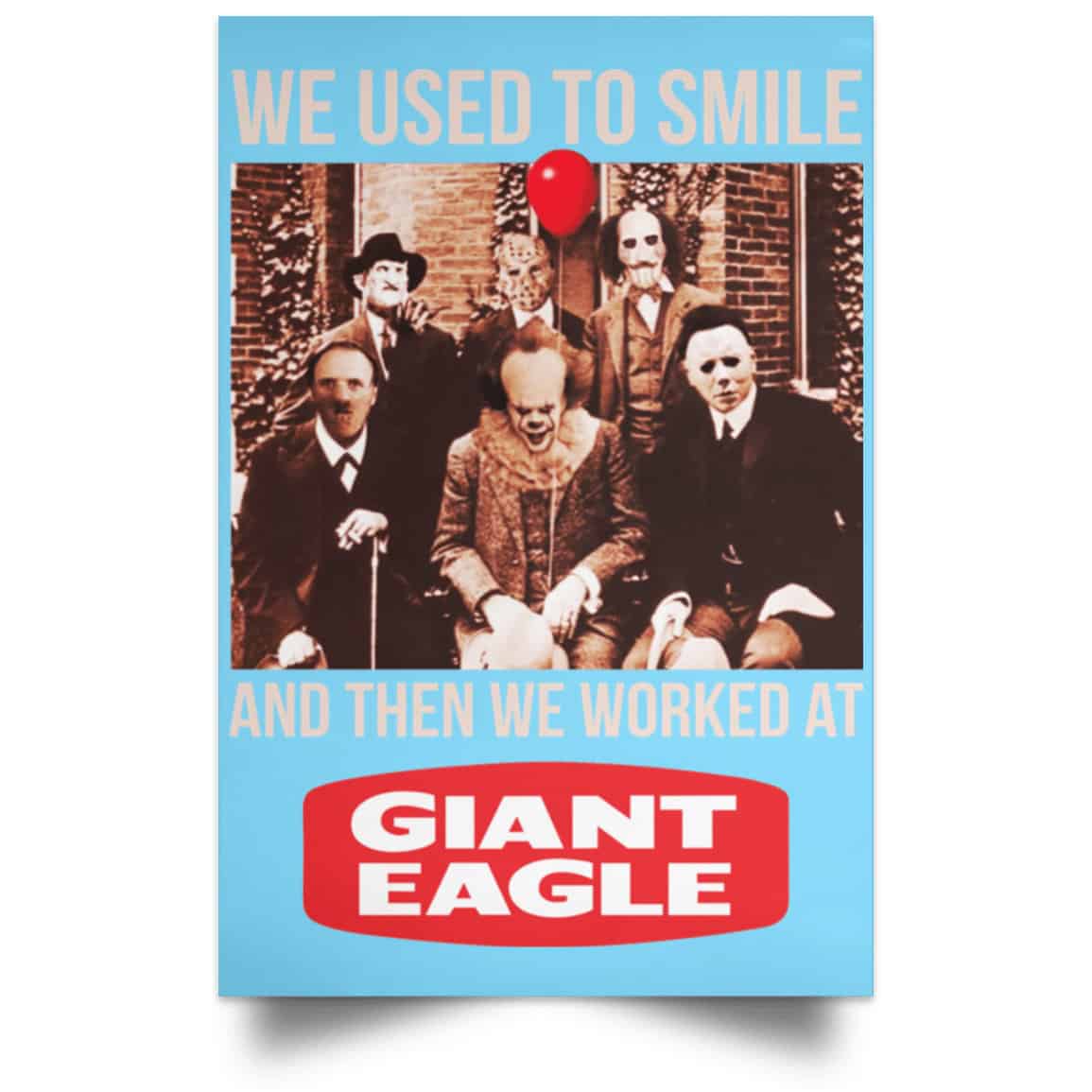 We Used To Smile And Then We Worked At Giant Eagle Posters