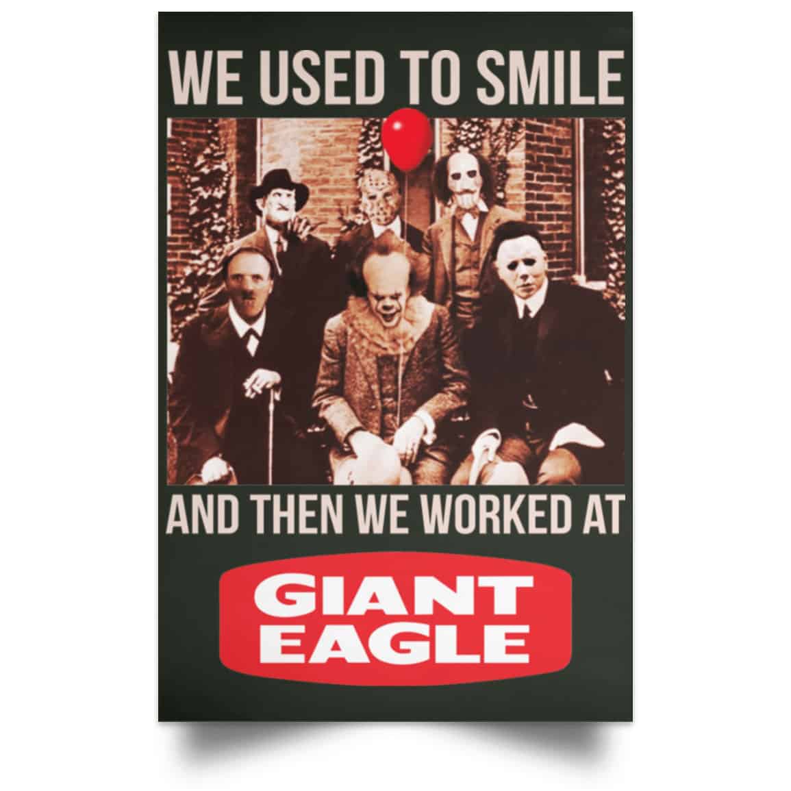 We Used To Smile And Then We Worked At Giant Eagle Posters