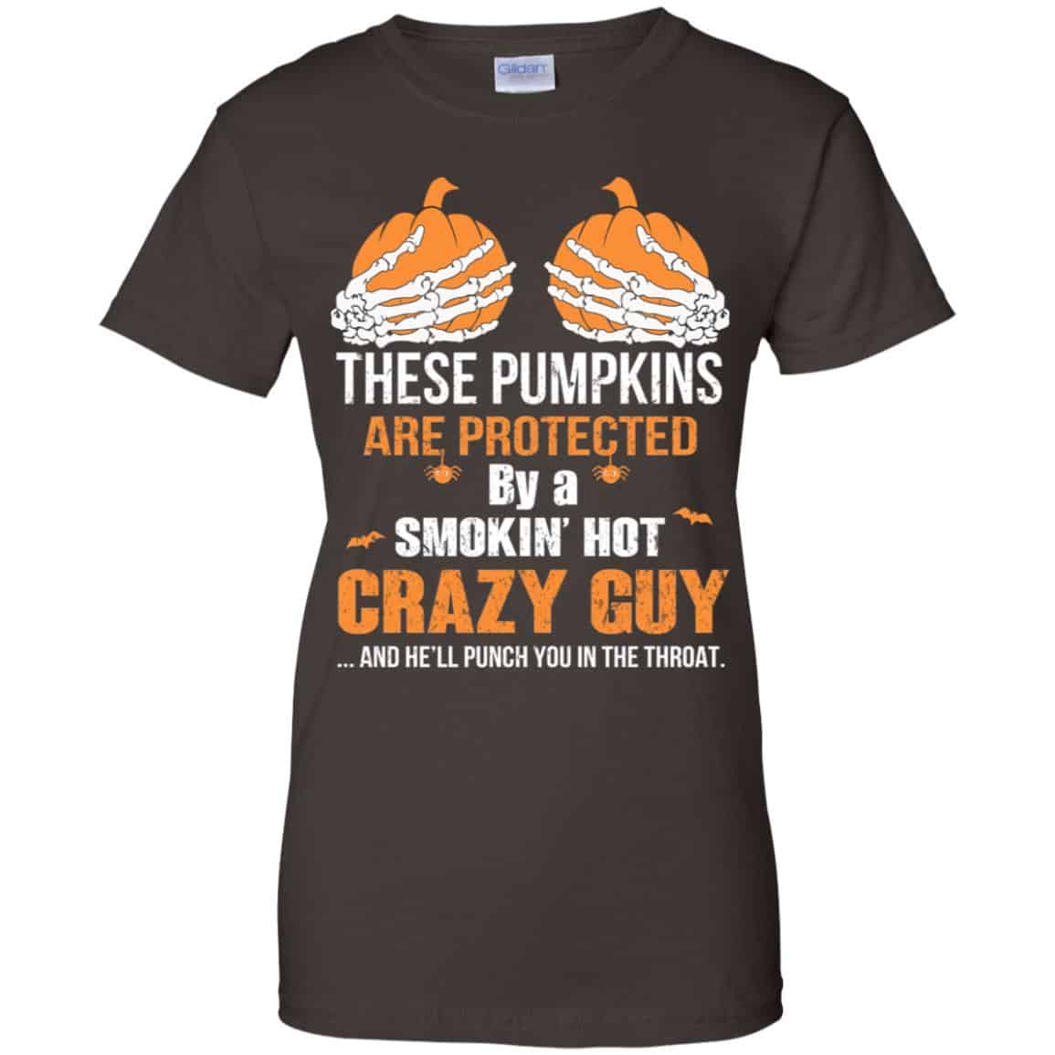 These Pumpkins Are Protected By A Smokin’ Hot Crazy Guy T-Shirts, Hoodie, Tank