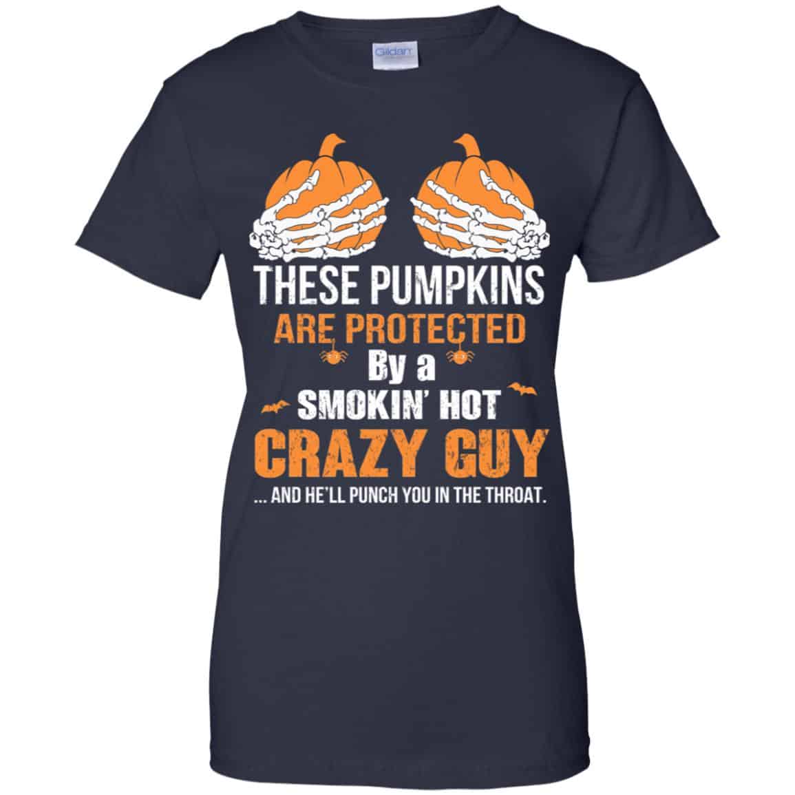 These Pumpkins Are Protected By A Smokin’ Hot Crazy Guy T-Shirts, Hoodie, Tank