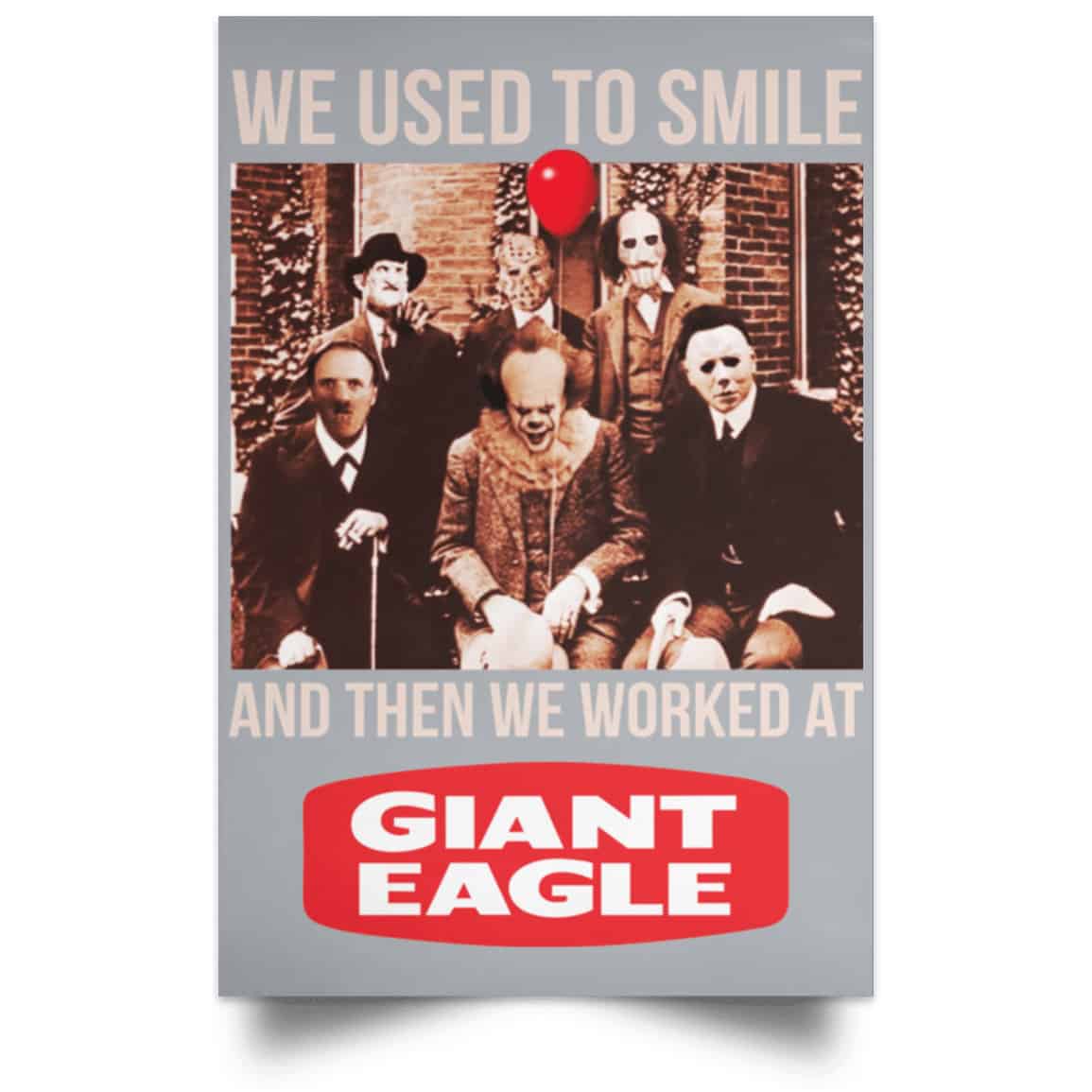 We Used To Smile And Then We Worked At Giant Eagle Posters