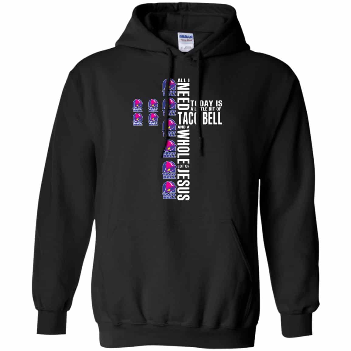 Jesus: All I Need Is A Little Bit Of Taco Bell And A Whole Lot Of Jesus T-Shirts, Hoodie, Tank