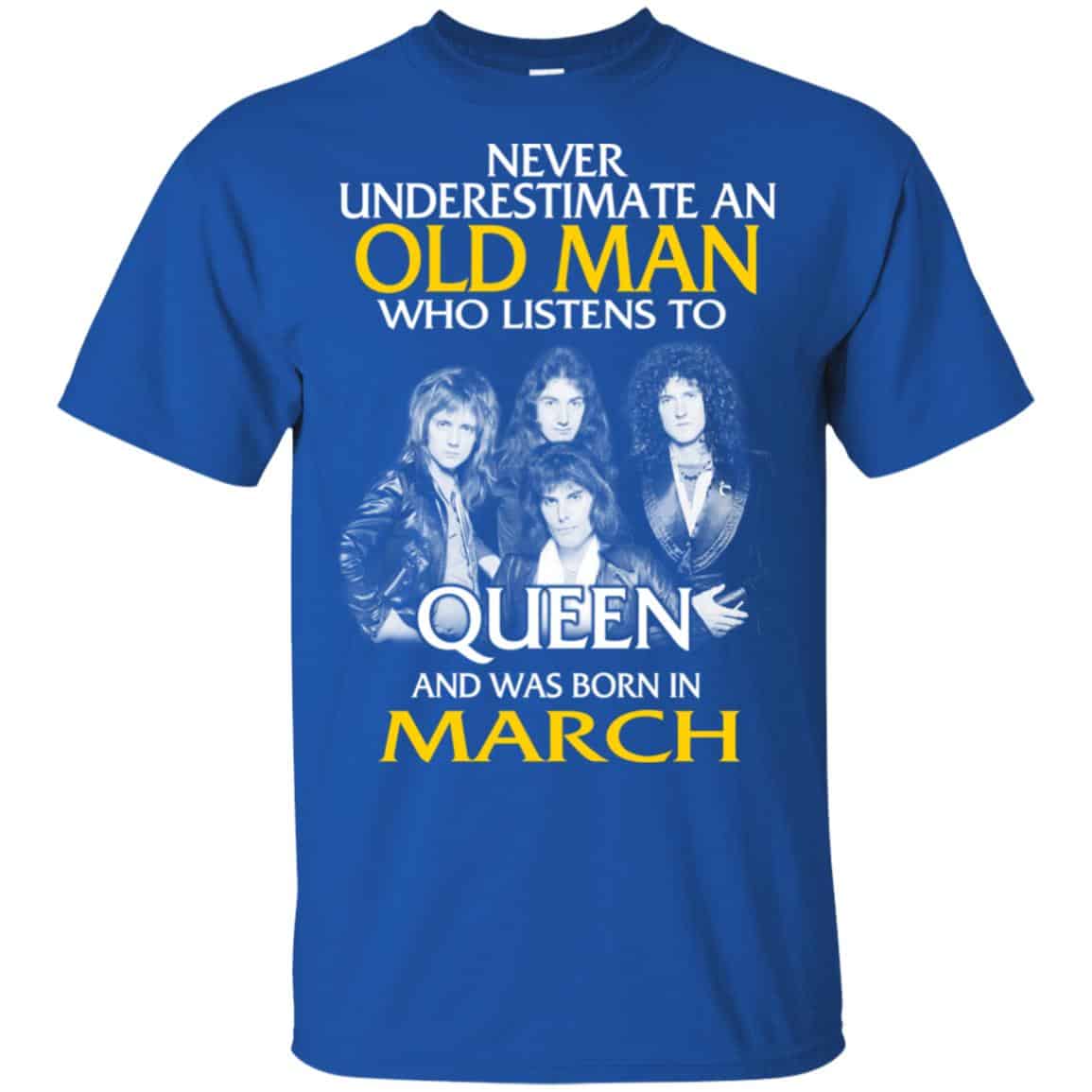 An Old Man Who Listens To Queen And Was Born In March T-Shirts, Hoodie, Tank