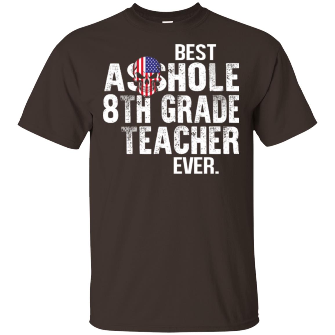 Best Asshole 8th Grade Teacher Ever T-Shirts, Hoodie, Tank