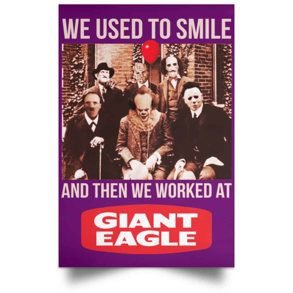 We Used To Smile And Then We Worked At Giant Eagle Posters