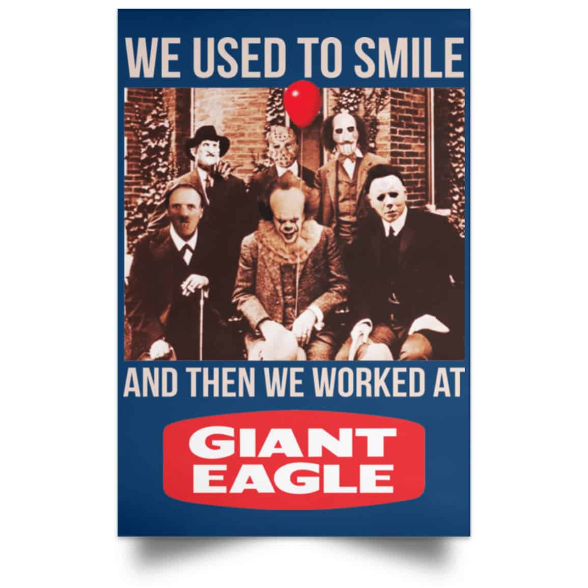 We Used To Smile And Then We Worked At Giant Eagle Posters