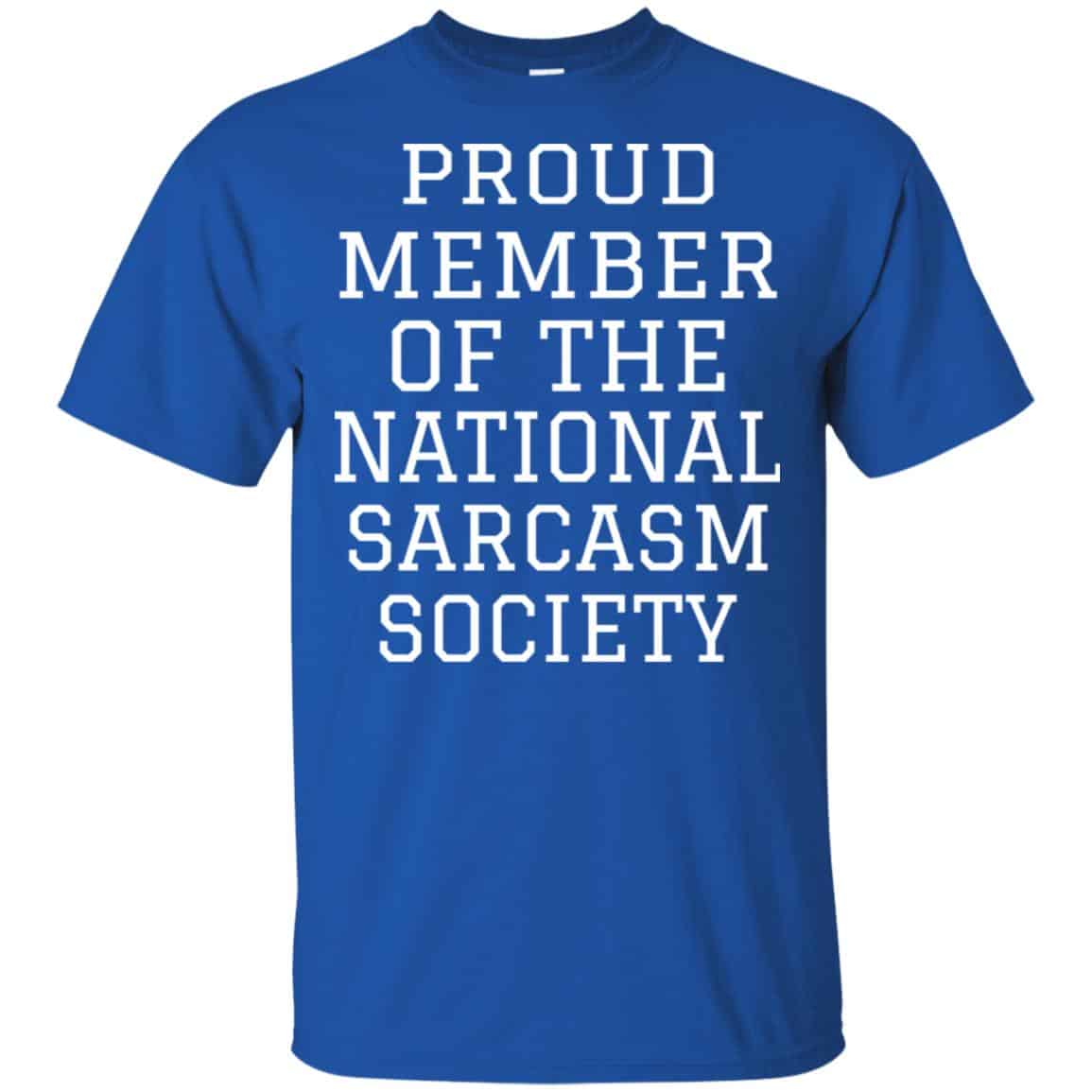 Proud Member Of The National Sarcasm Society Shirt, Hoodie, Tank