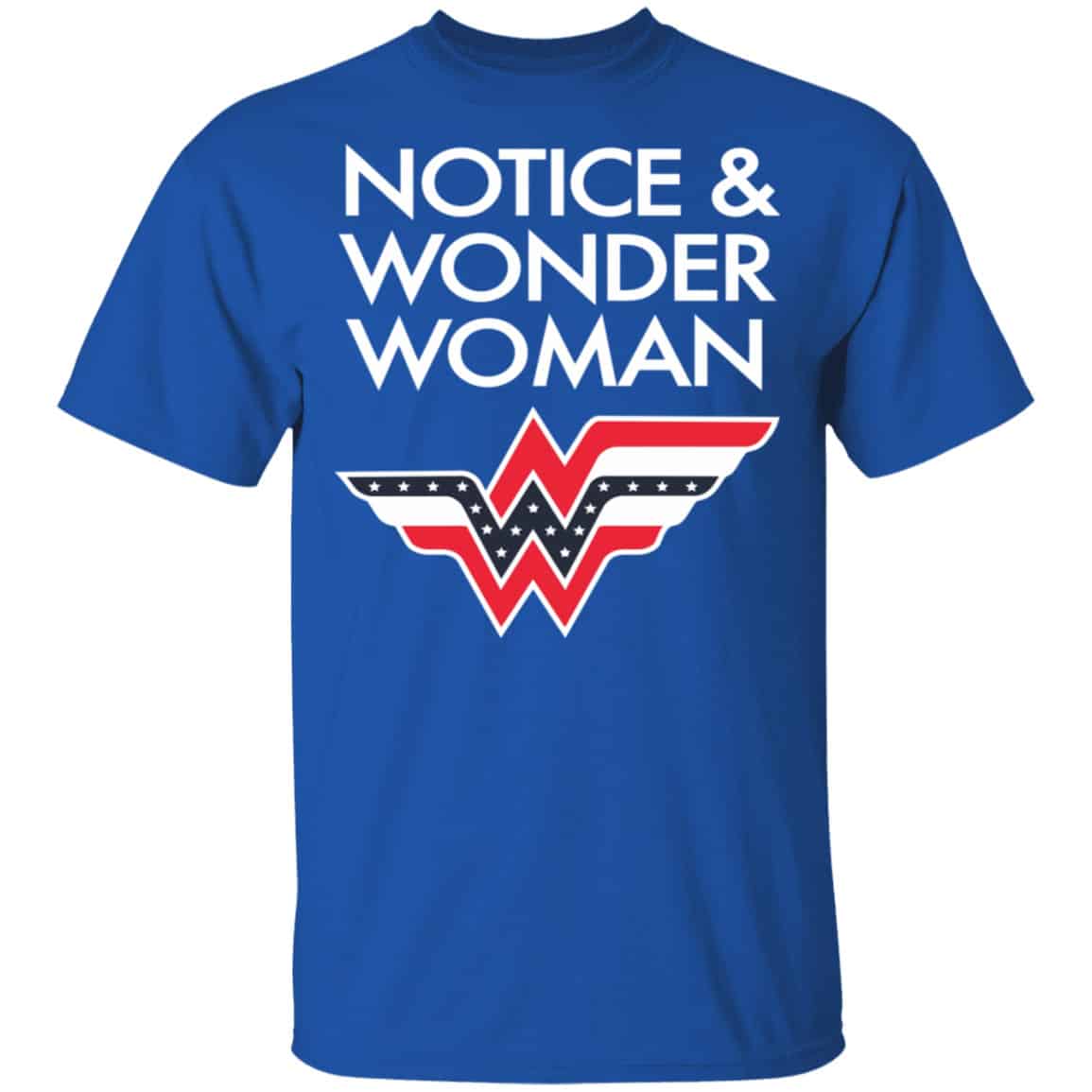Notice And Wonder Woman Shirt, Hoodie, Tank