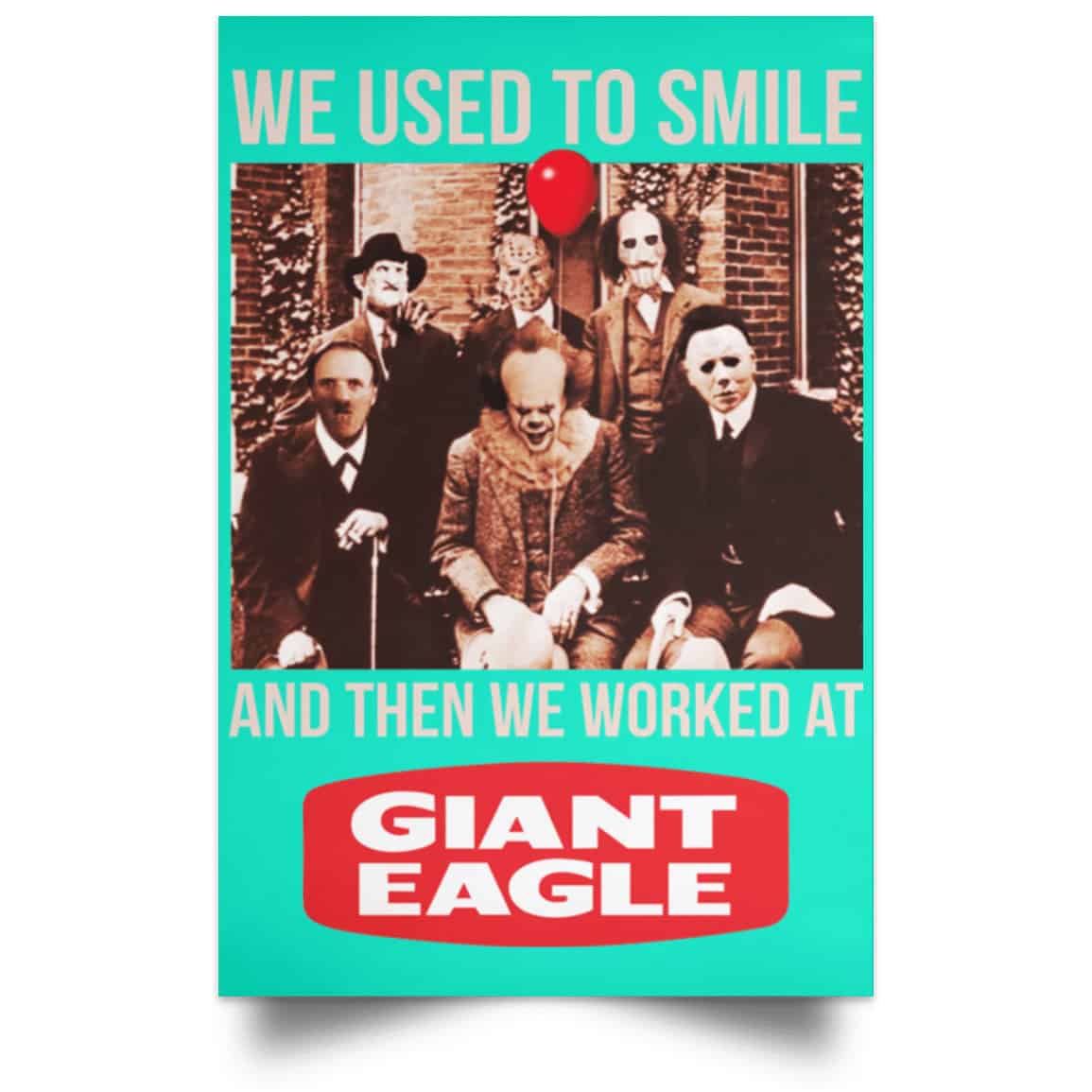 We Used To Smile And Then We Worked At Giant Eagle Posters