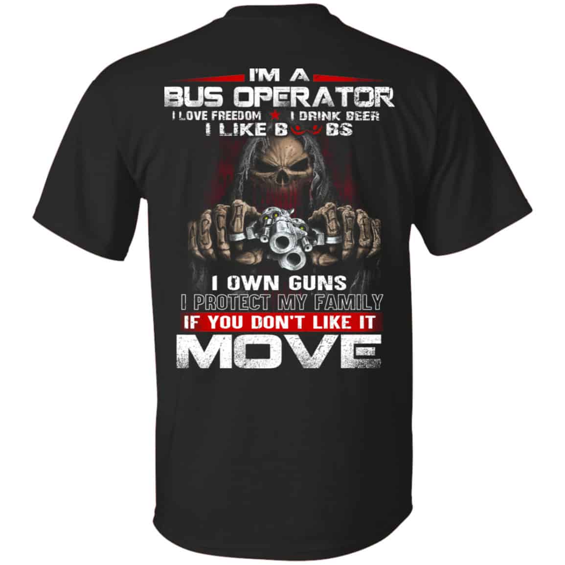 I’m A Bus Operator I Love Freedom I Drink Beer I Like Boobs I Own Guns Shirt, Hoodie, Tank