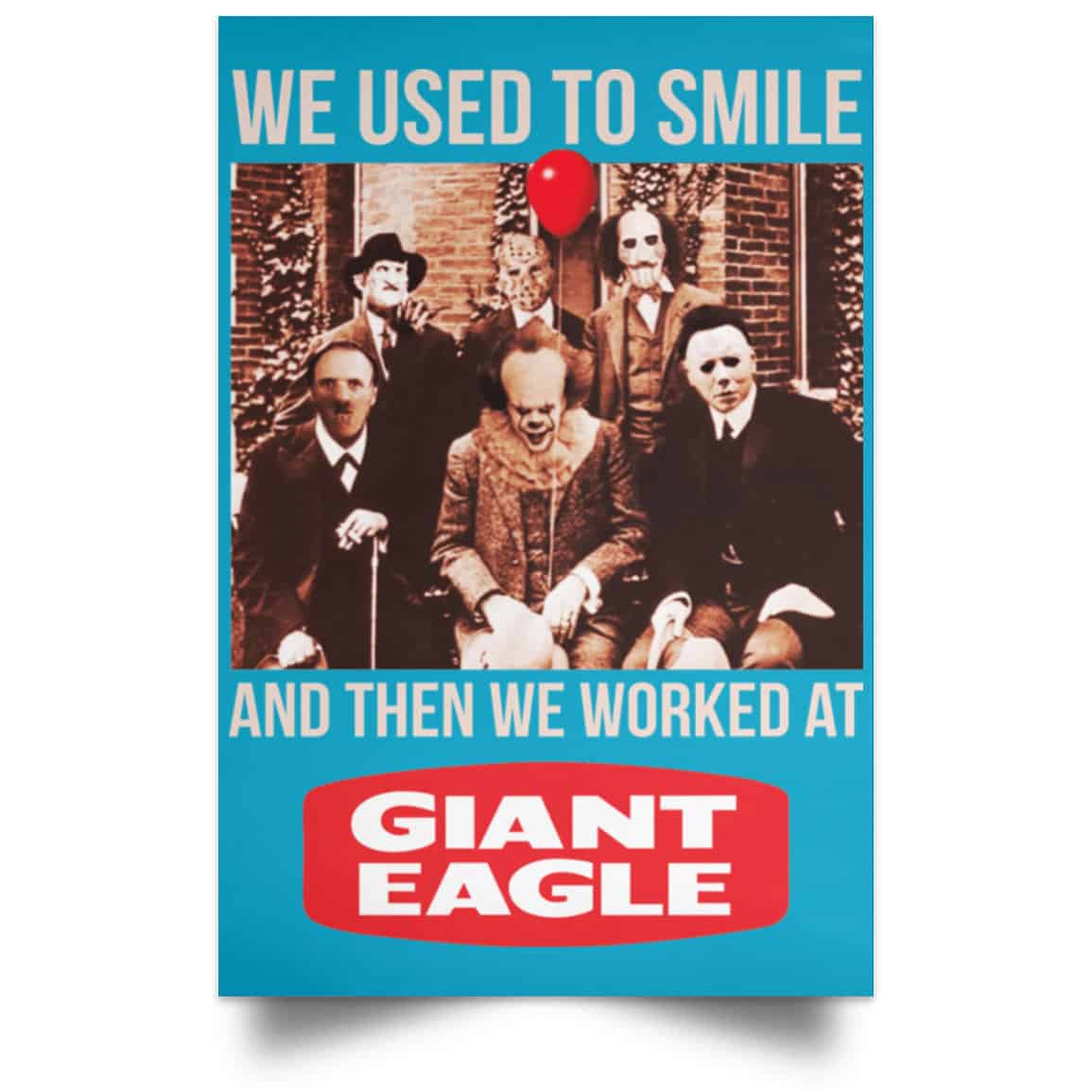 We Used To Smile And Then We Worked At Giant Eagle Posters