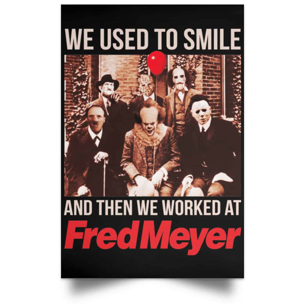 We Used To Smile And Then We Worked At Fred Meyer Posters