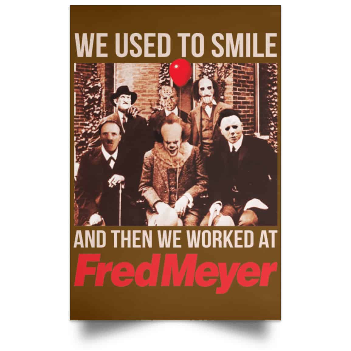 We Used To Smile And Then We Worked At Fred Meyer Posters