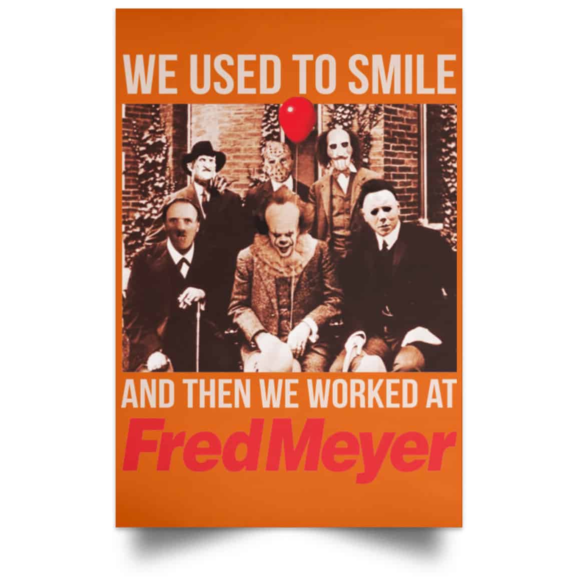 We Used To Smile And Then We Worked At Fred Meyer Posters