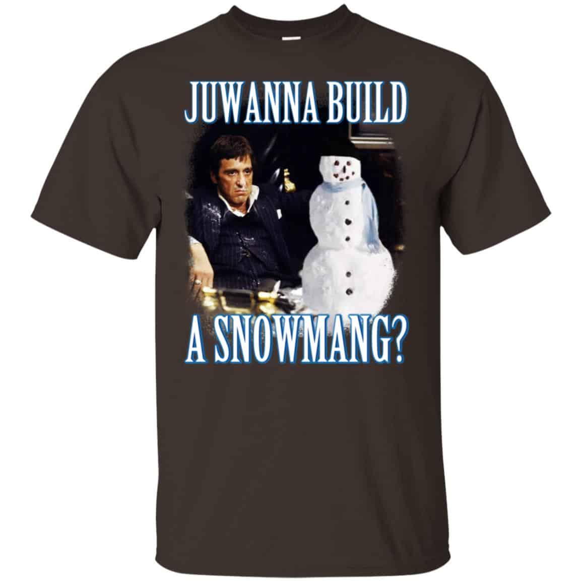 Juwanna Build A Snowmang Shirt, Hoodie, Tank
