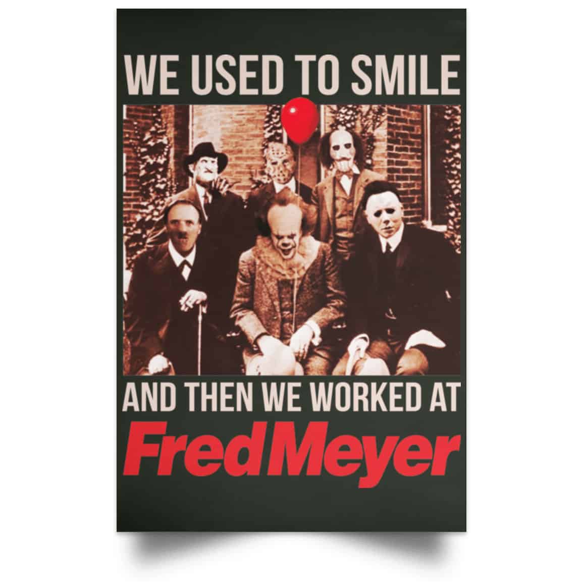 We Used To Smile And Then We Worked At Fred Meyer Posters