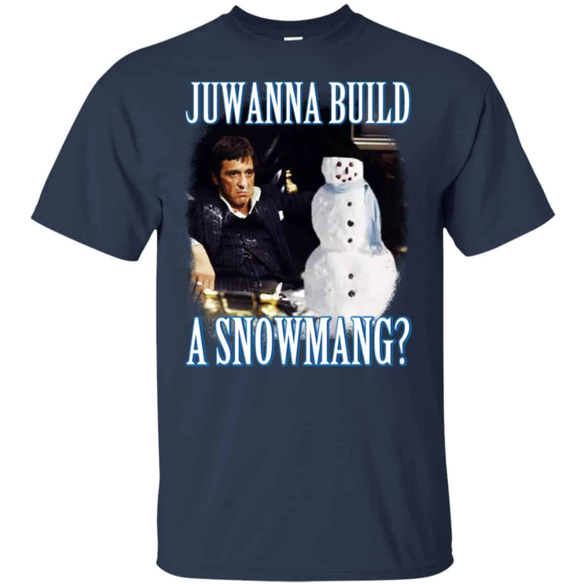 Juwanna Build A Snowmang Shirt, Hoodie, Tank