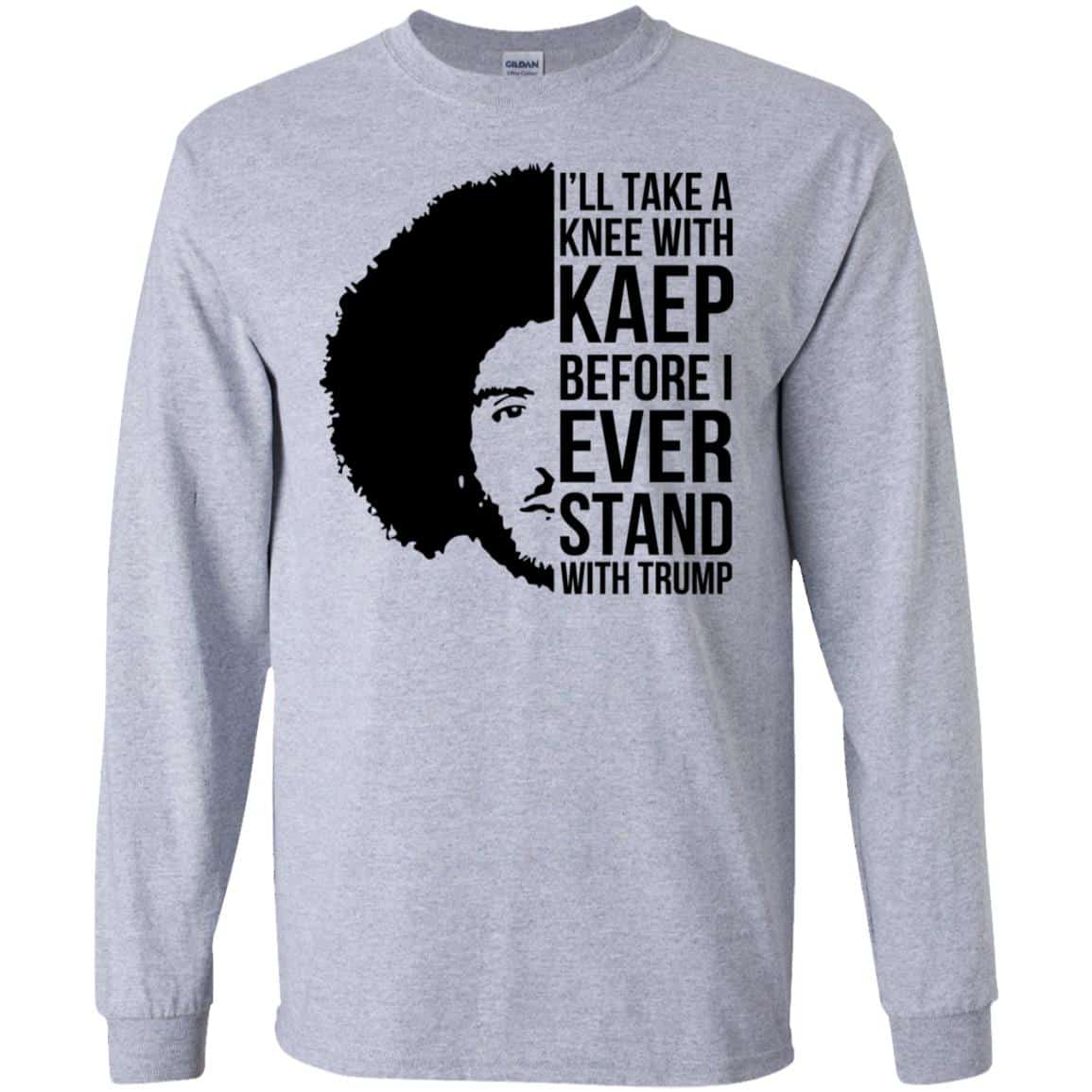 I’ll Take A Knee With Kaep Before I Ever Stand With Trump Colin Kaepernick T-Shirts, Hoodie, Tank