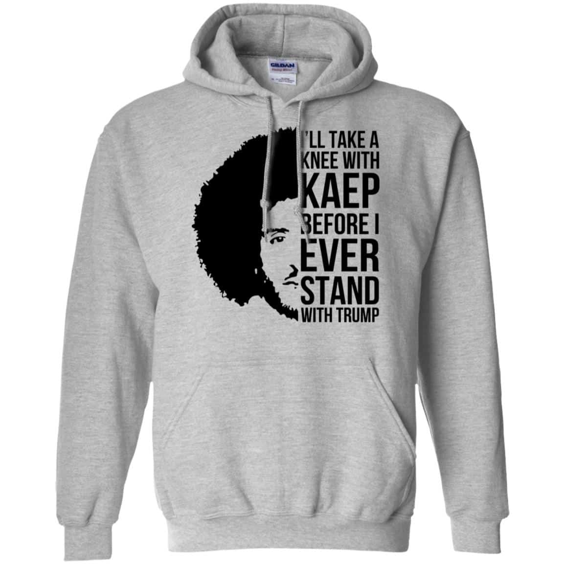 I’ll Take A Knee With Kaep Before I Ever Stand With Trump Colin Kaepernick T-Shirts, Hoodie, Tank
