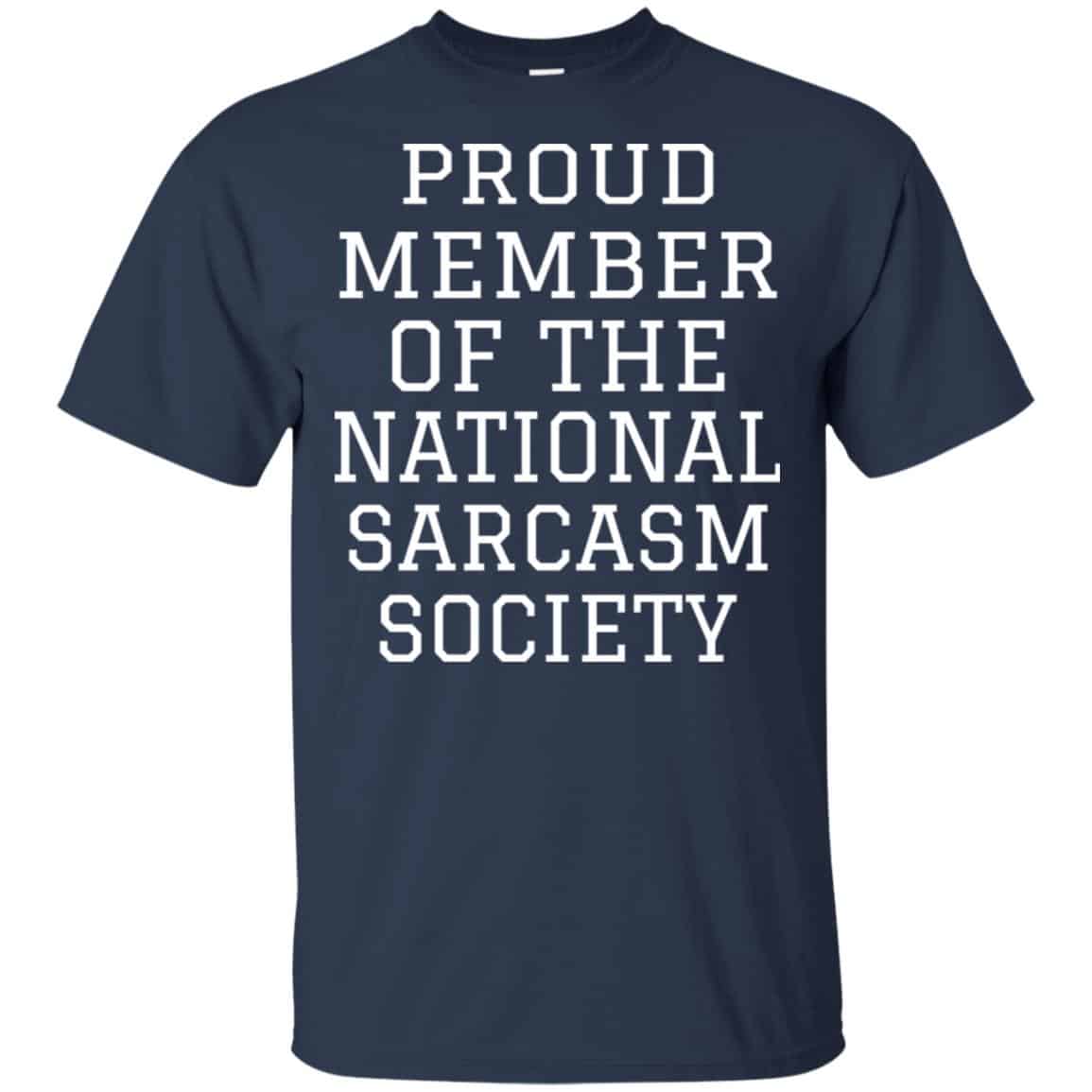 Proud Member Of The National Sarcasm Society Shirt, Hoodie, Tank
