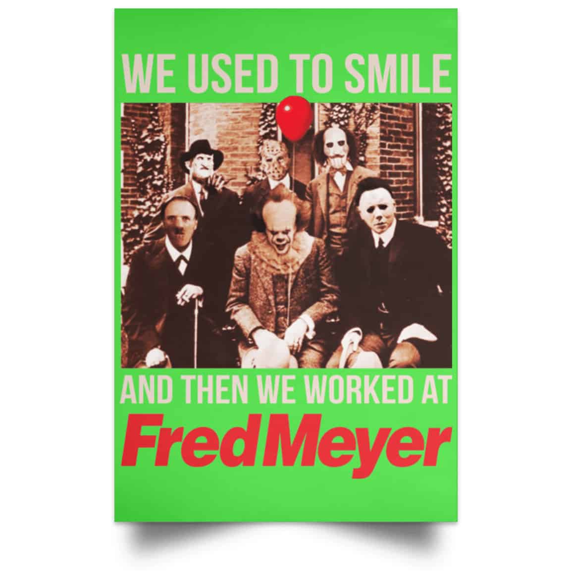 We Used To Smile And Then We Worked At Fred Meyer Posters