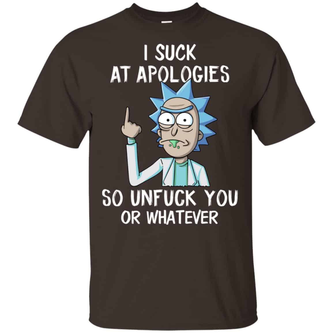 Rick And Morty: I Suck At Apologies So Unfuck You Or Whatever T-Shirts, Hoodie, Tank