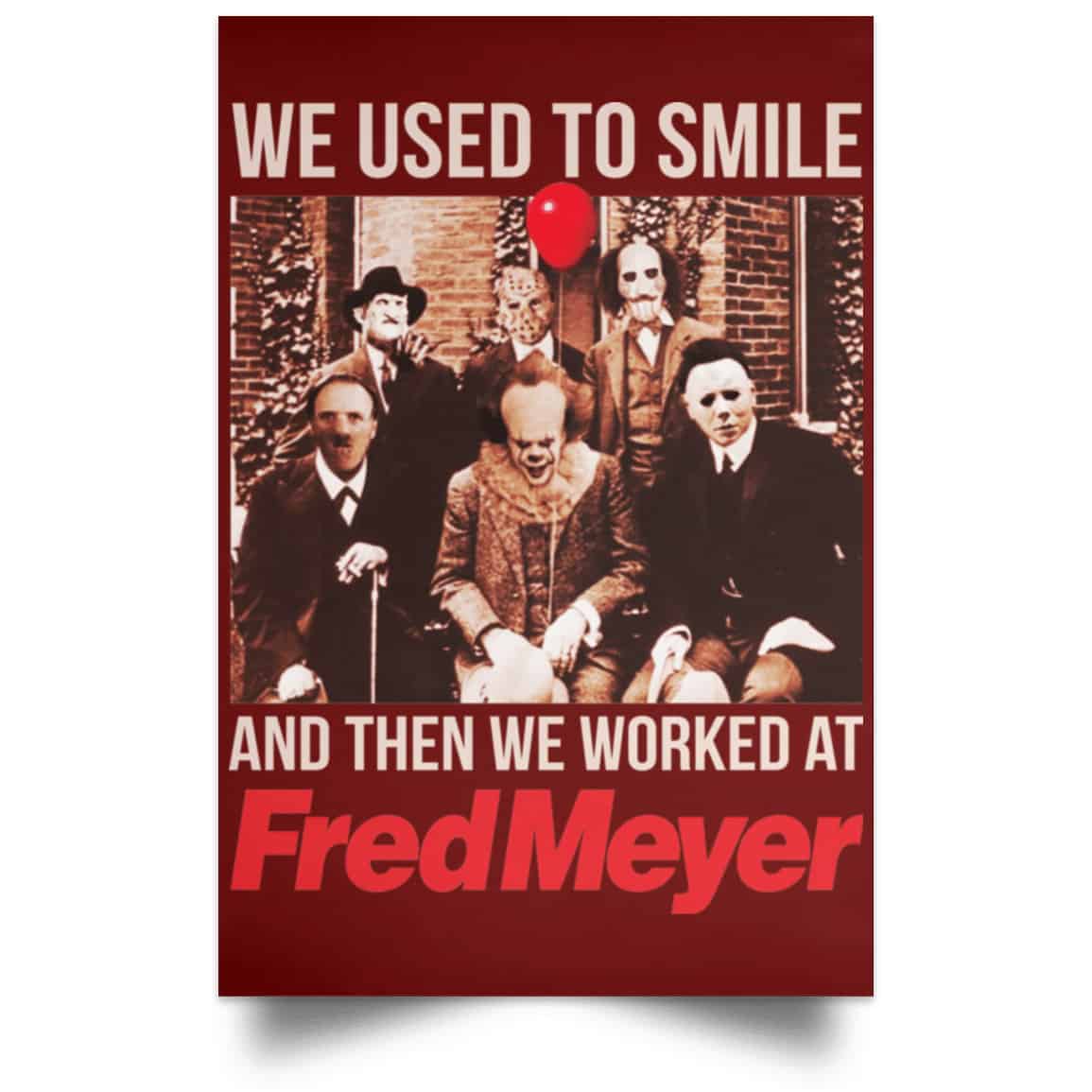 We Used To Smile And Then We Worked At Fred Meyer Posters