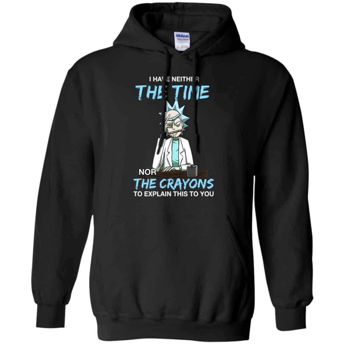 Rick And Morty: I Have Neither The Time Nor The Crayons To Explain This To You T-Shirts, Hoodie, Tank