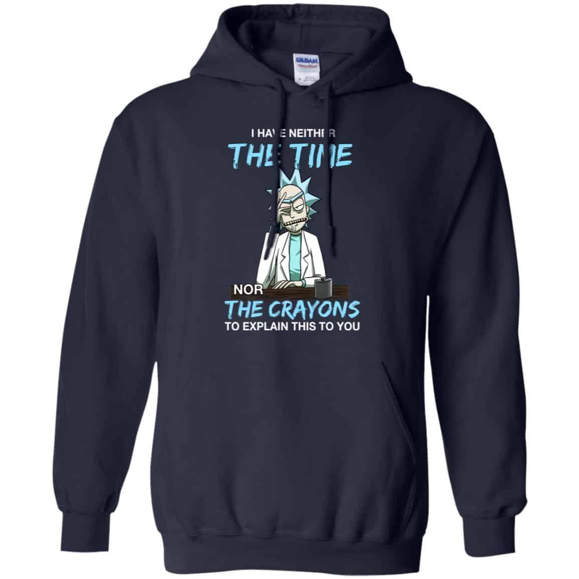 Rick And Morty: I Have Neither The Time Nor The Crayons To Explain This To You T-Shirts, Hoodie, Tank