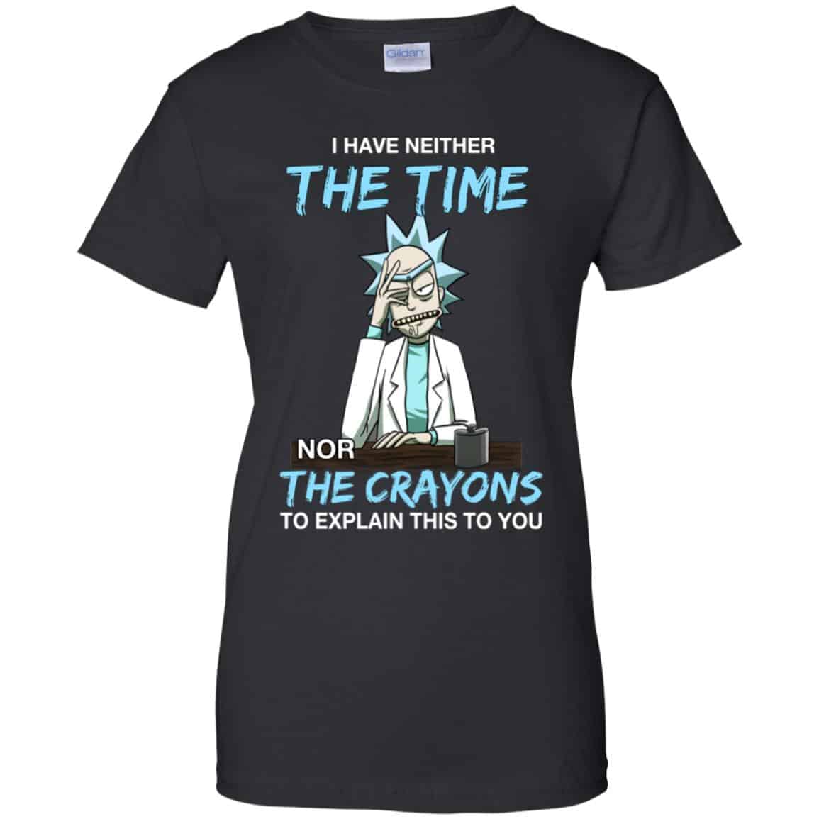 Rick And Morty: I Have Neither The Time Nor The Crayons To Explain This To You T-Shirts, Hoodie, Tank