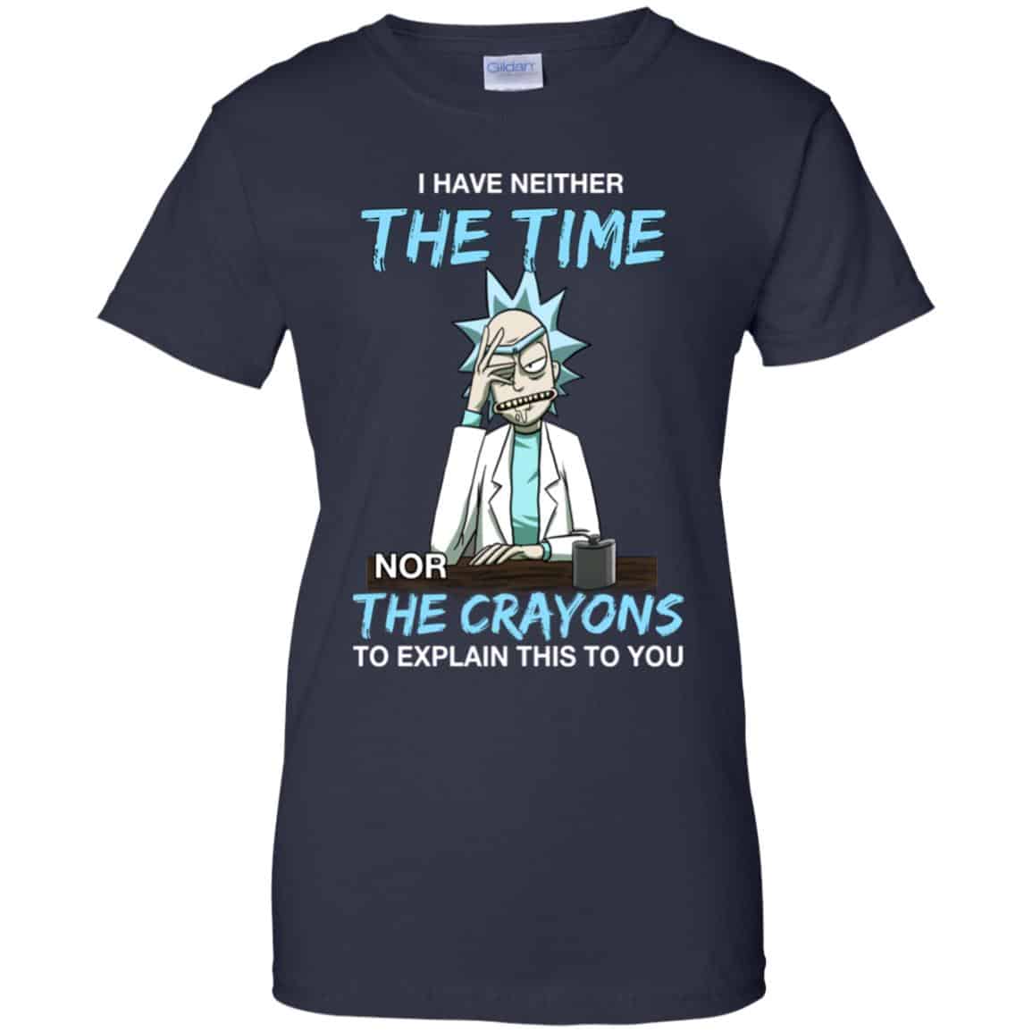 Rick And Morty: I Have Neither The Time Nor The Crayons To Explain This To You T-Shirts, Hoodie, Tank