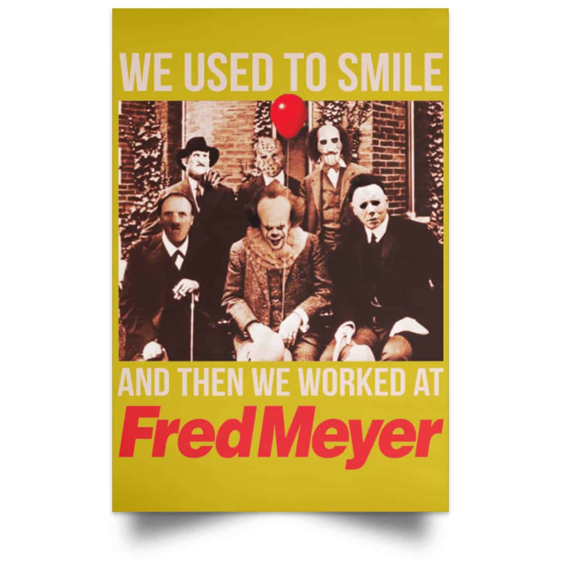 We Used To Smile And Then We Worked At Fred Meyer Posters