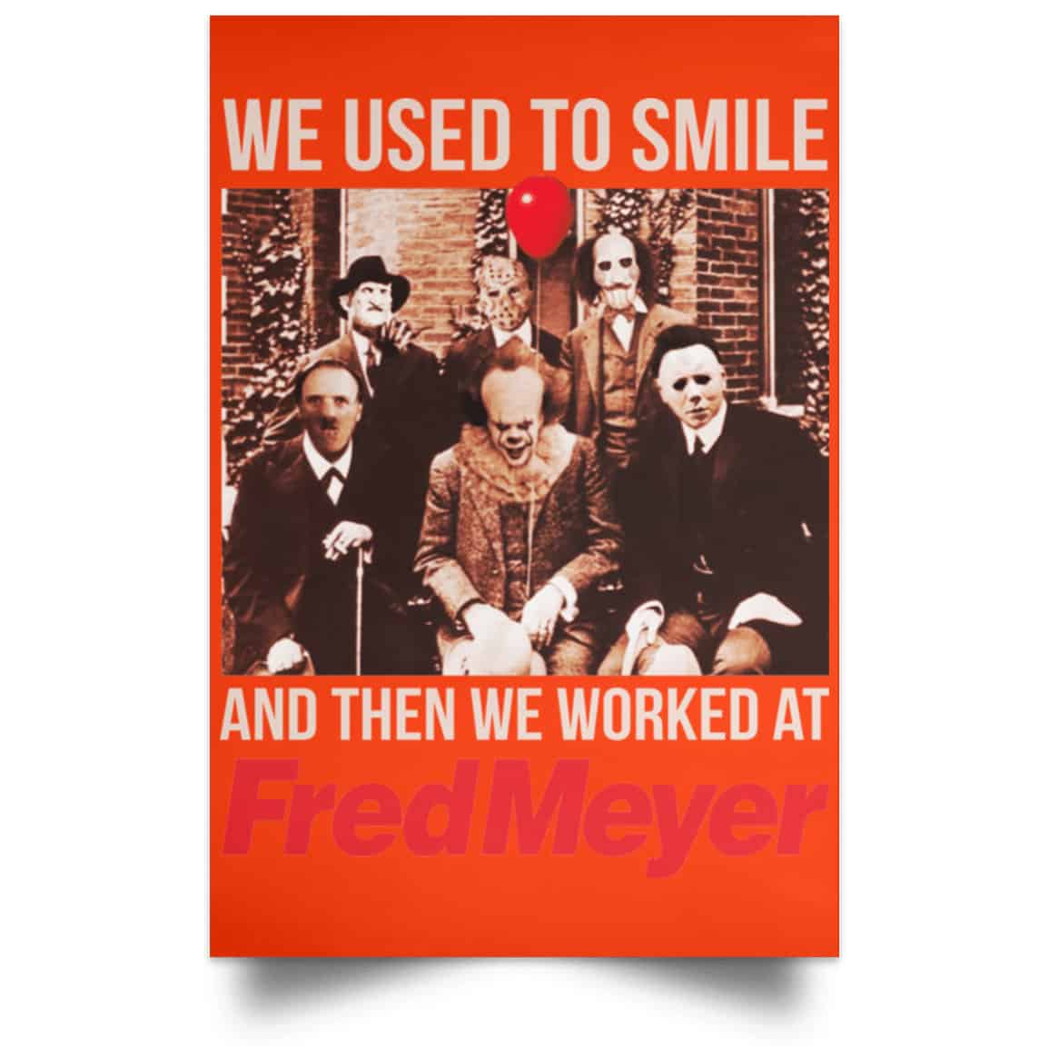 We Used To Smile And Then We Worked At Fred Meyer Posters