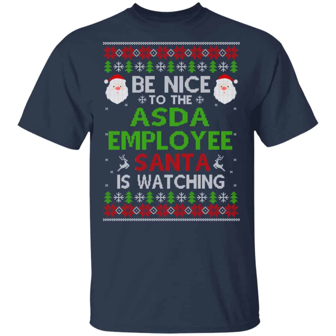 Be Nice To The Asda Employee Santa Is Watching Christmas Sweater, Shirt, Hoodie