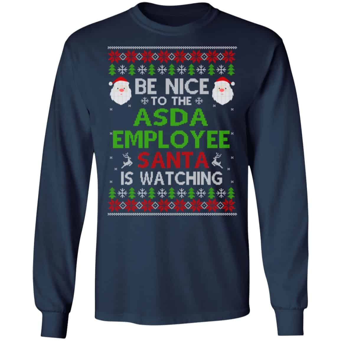 Be Nice To The Asda Employee Santa Is Watching Christmas Sweater, Shirt, Hoodie