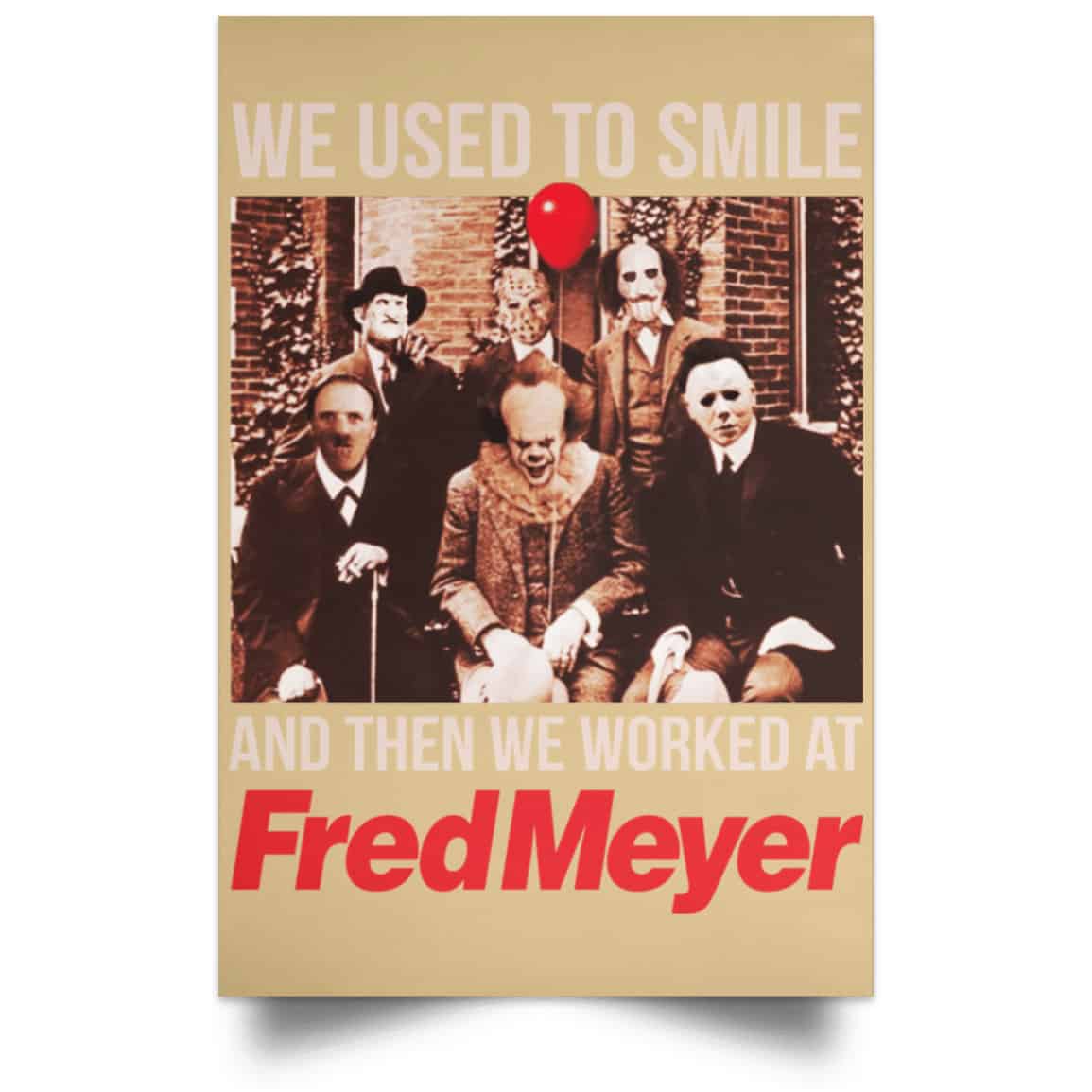 We Used To Smile And Then We Worked At Fred Meyer Posters