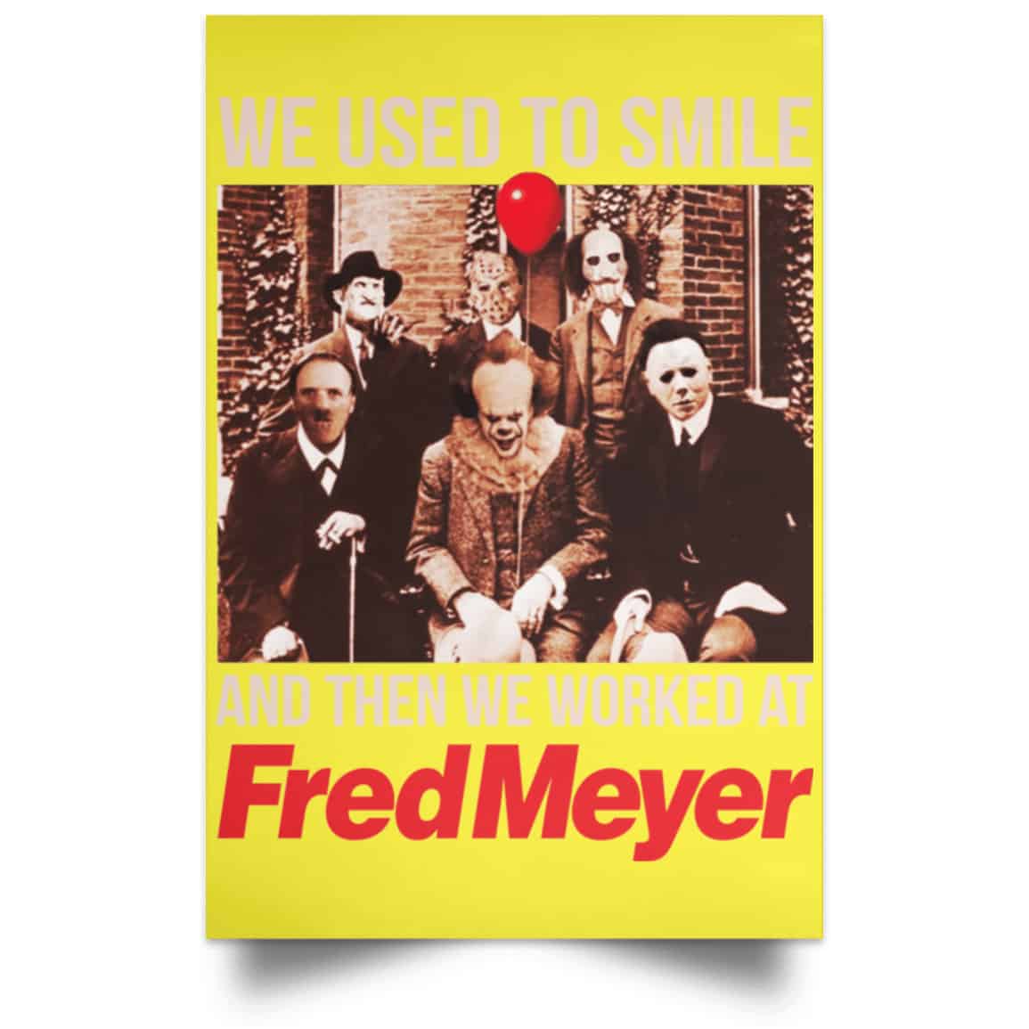We Used To Smile And Then We Worked At Fred Meyer Posters