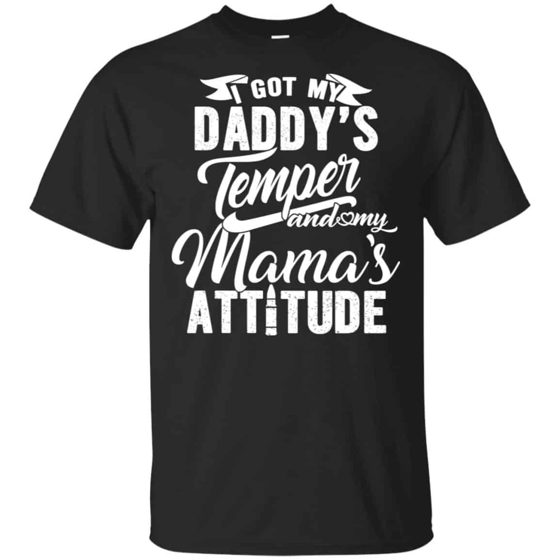 I Got My Daddy’s Temper And My Mama’s Attitude T-Shirts, Hoodie, Tank