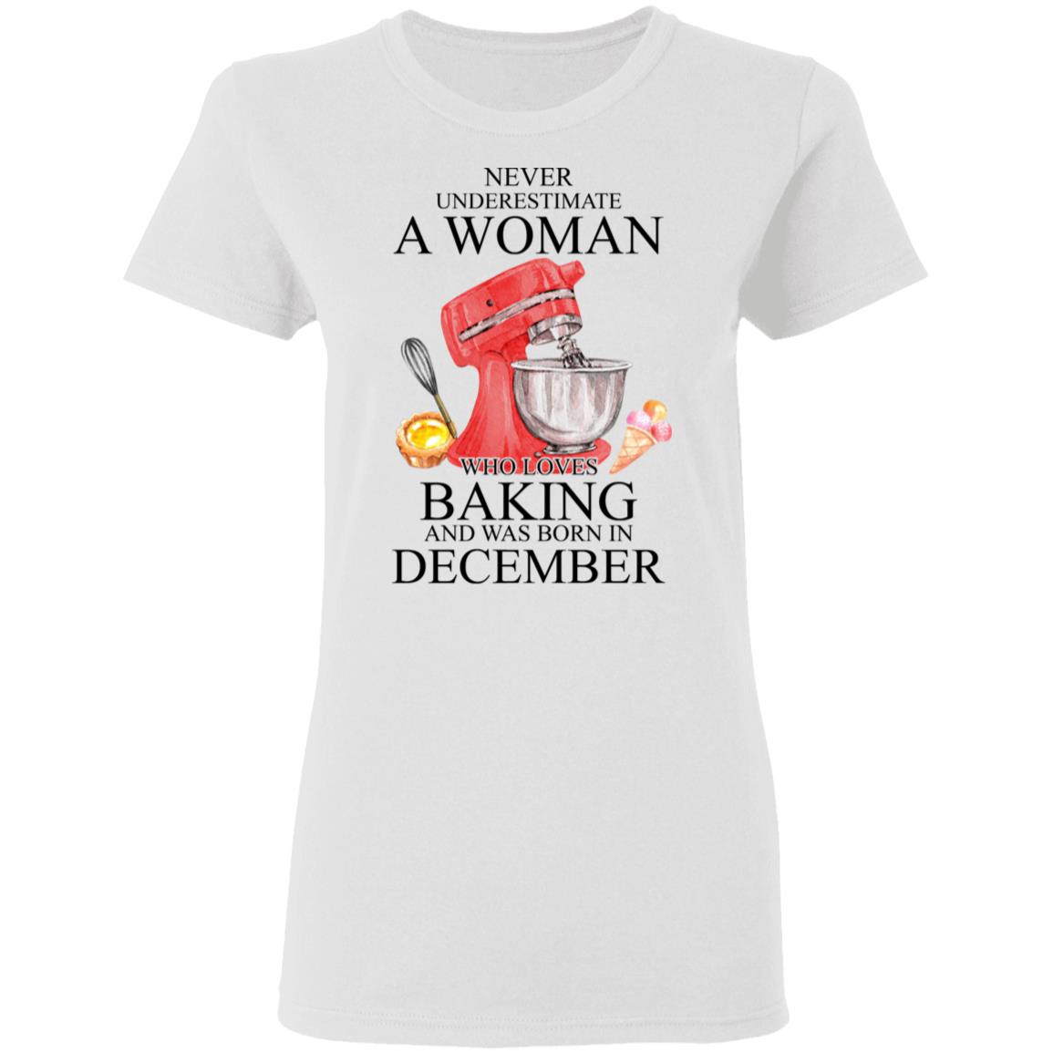 A Woman Who Loves Baking And Was Born In December Shirt, Hoodie, Tank