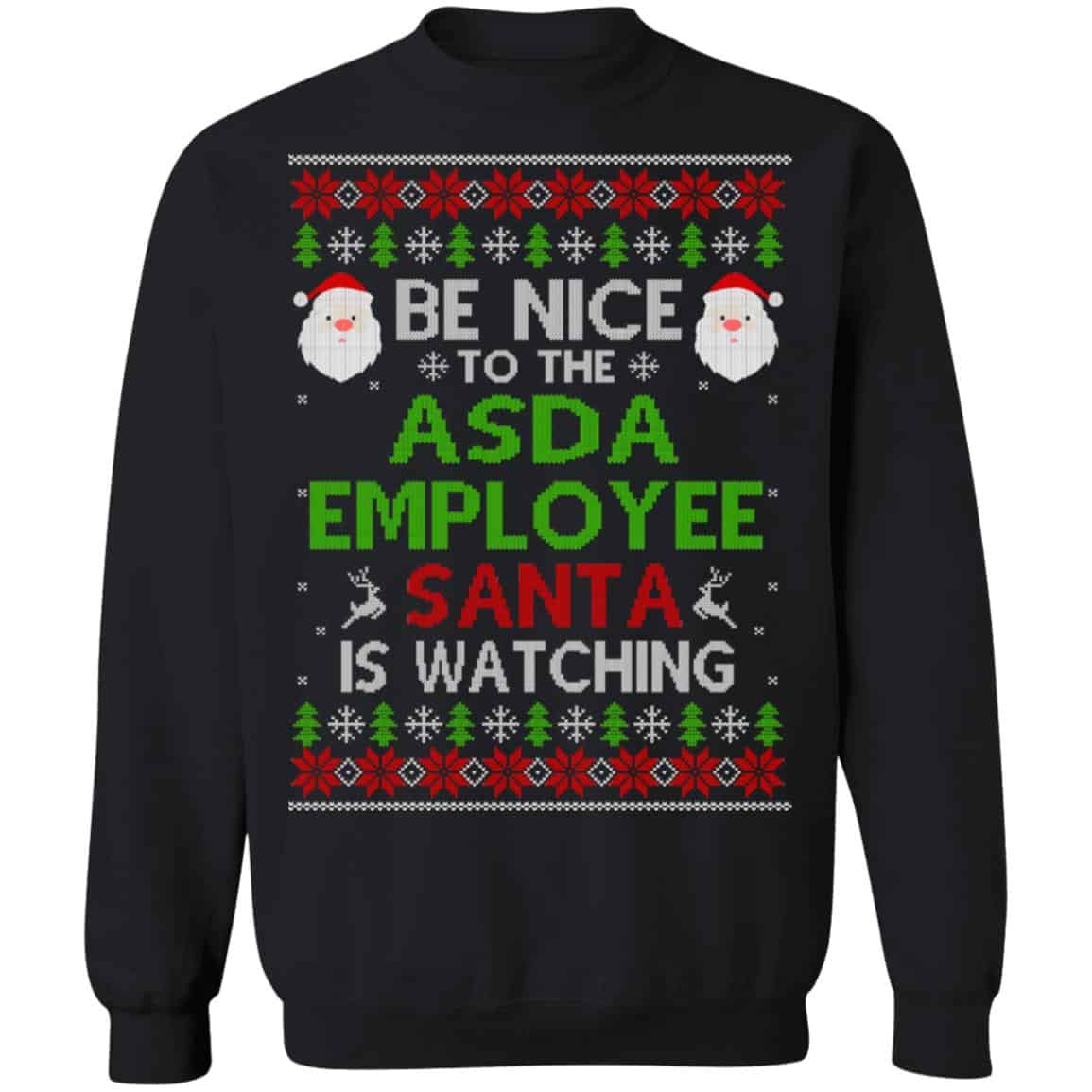 Be Nice To The Asda Employee Santa Is Watching Christmas Sweater, Shirt, Hoodie