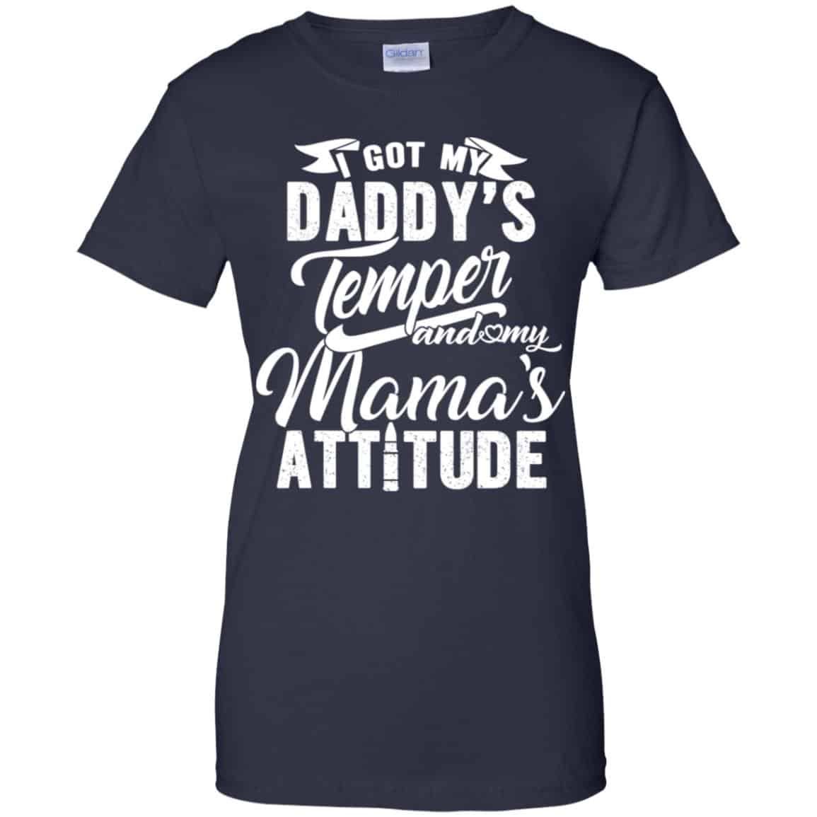 I Got My Daddy’s Temper And My Mama’s Attitude T-Shirts, Hoodie, Tank
