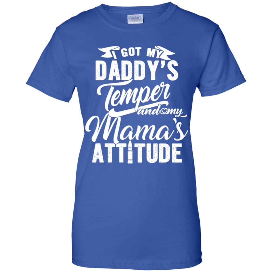 I Got My Daddy’s Temper And My Mama’s Attitude T-Shirts, Hoodie, Tank