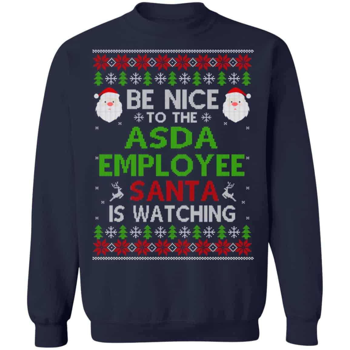 Be Nice To The Asda Employee Santa Is Watching Christmas Sweater, Shirt, Hoodie
